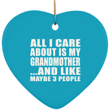 All I Care About Is My Grandmother - Heart Ornament