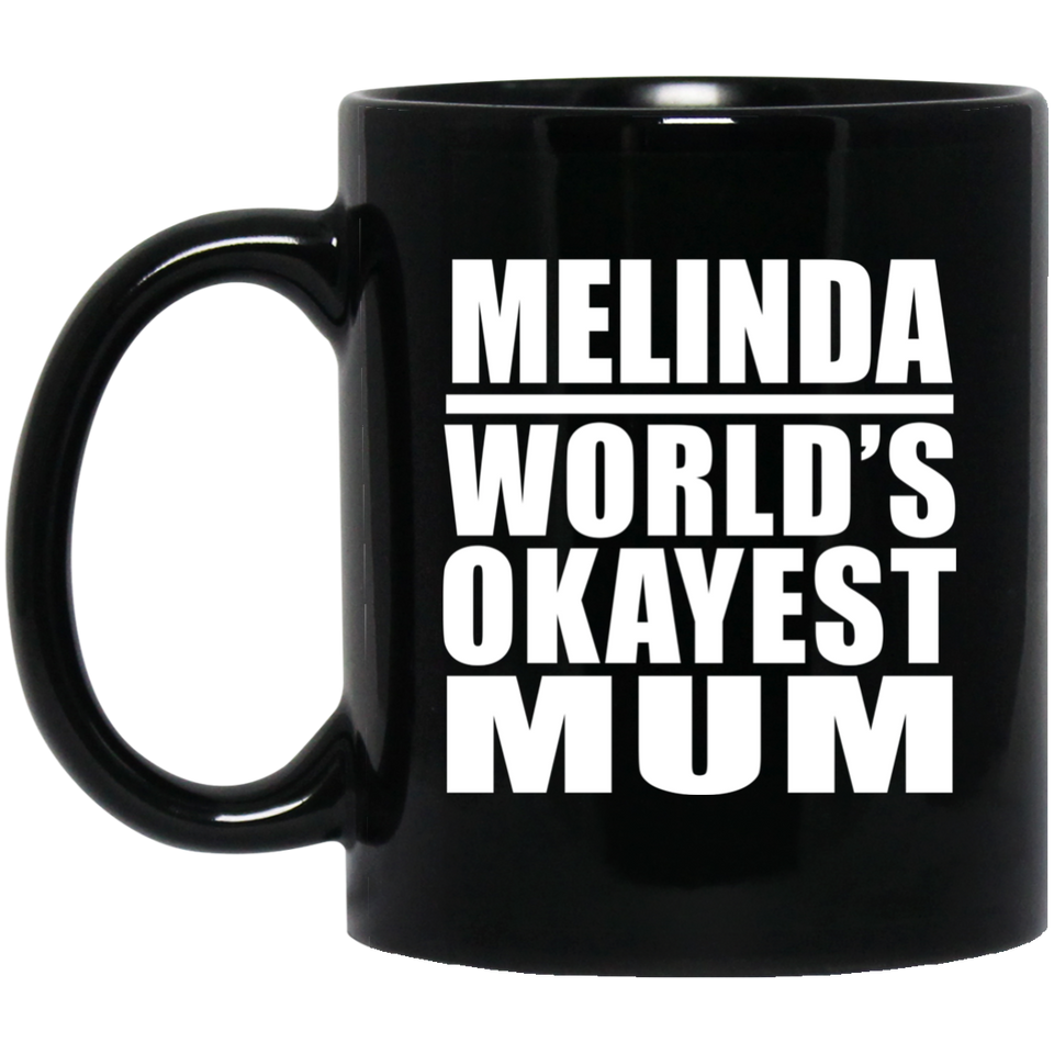 Melinda World's Okayest Mum - 11 Oz Coffee Mug Black