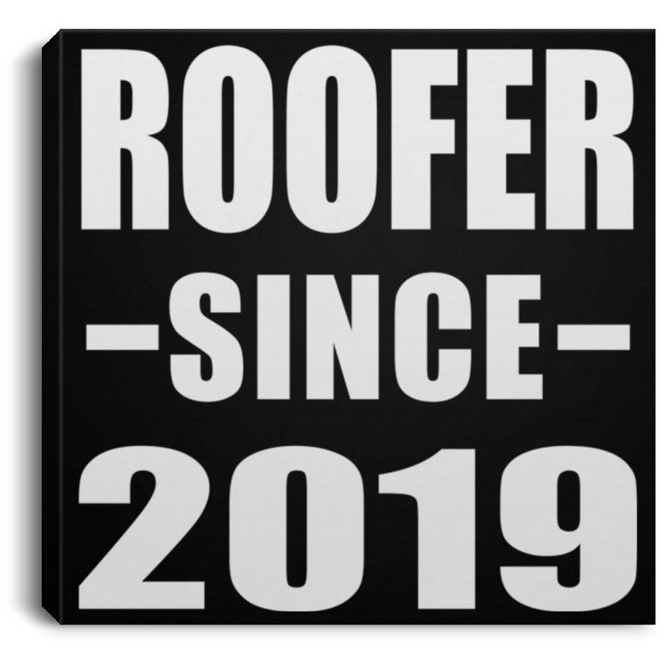 Roofer Since 2019 - Canvas Square