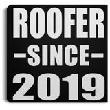 Roofer Since 2019 - Canvas Square