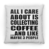 All I Care About Is Collecting Coffee - Throw Pillow