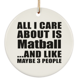 All I Care About Is Matball - Circle Ornament