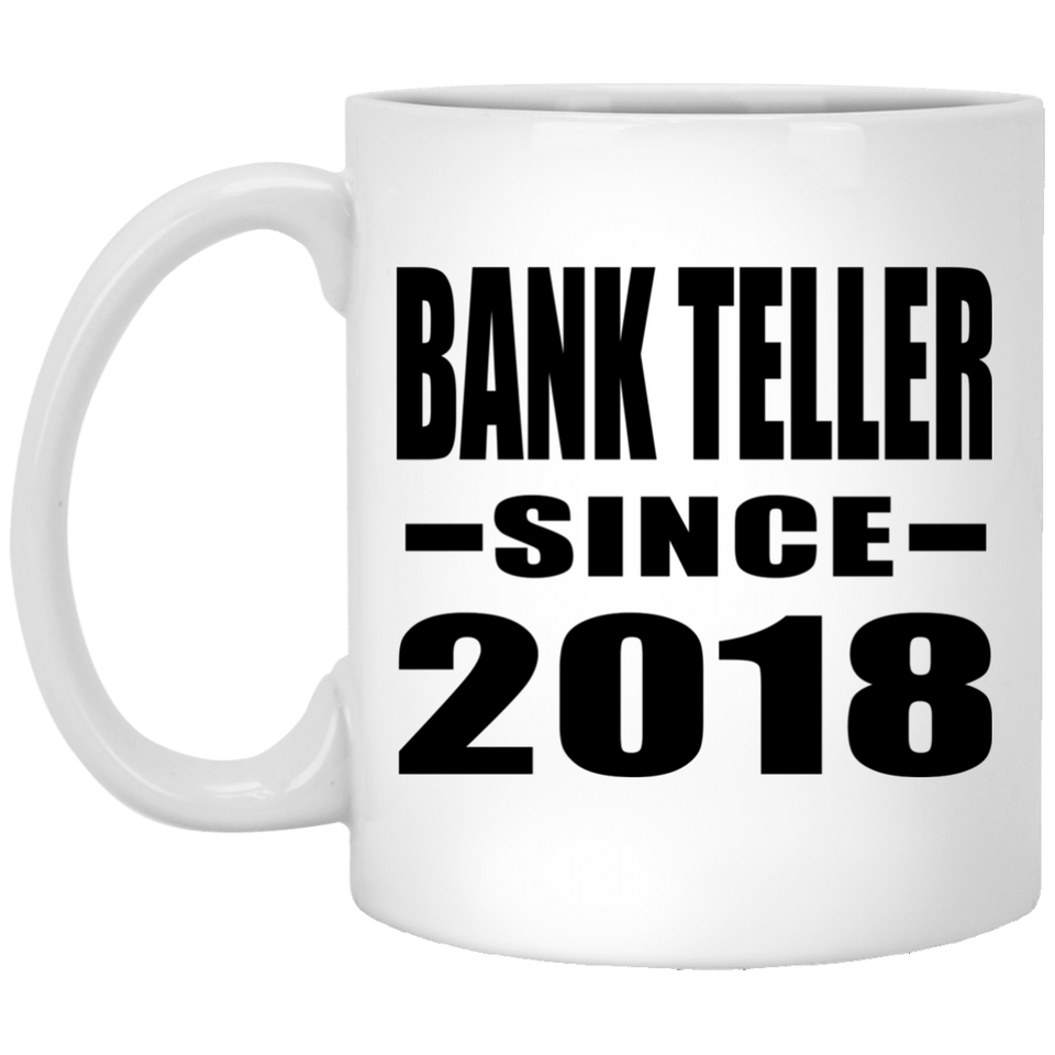 Bank Teller Since 2018 - 11 Oz Coffee Mug