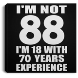 88th Birthday I'm Not 88 I'm 18 With 70 Years Experience - Canvas Square