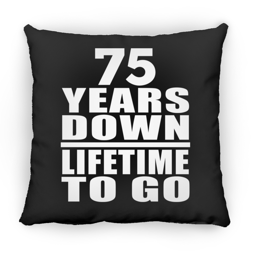 75th Anniversary 75 Years Down Lifetime To Go - Throw Pillow Black