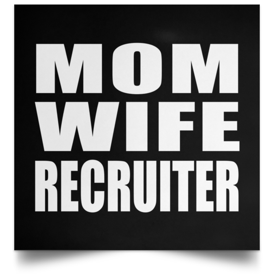 Mom Wife Recruiter - Poster Square