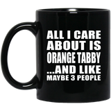 All I Care About Is Orange Tabby - 11 Oz Coffee Mug Black