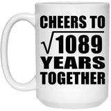 33rd Anniversary Cheers To Square Root of 1089 Years Together - 15oz Coffee Mug