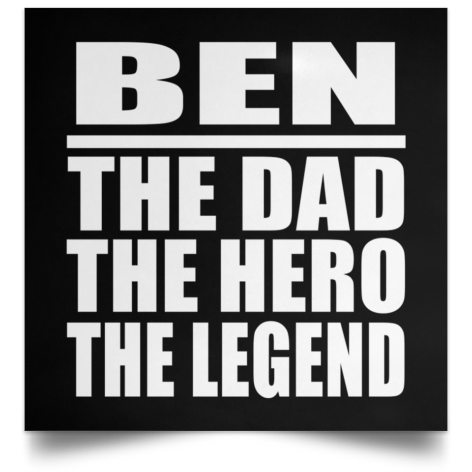 Ben The Dad The Hero The Legend - Poster Square