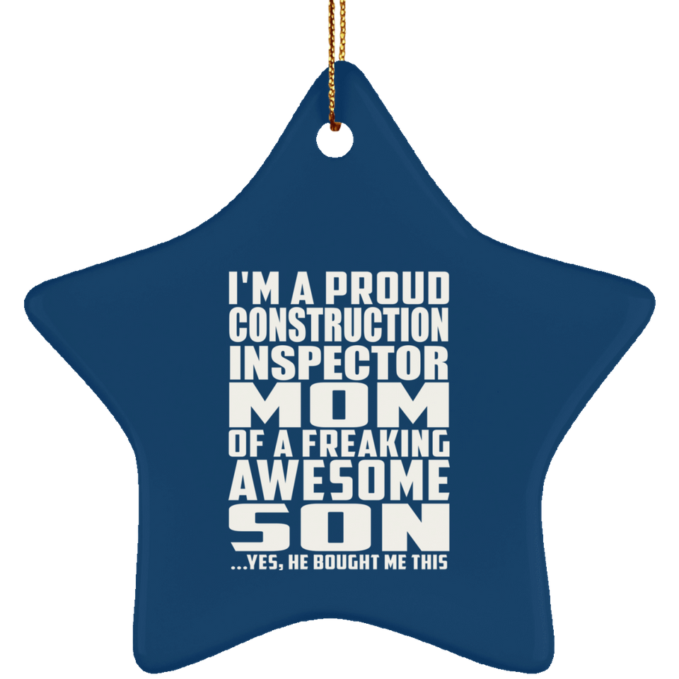 Proud Construction Inspector Mom Of Awesome Son - Star Ornament