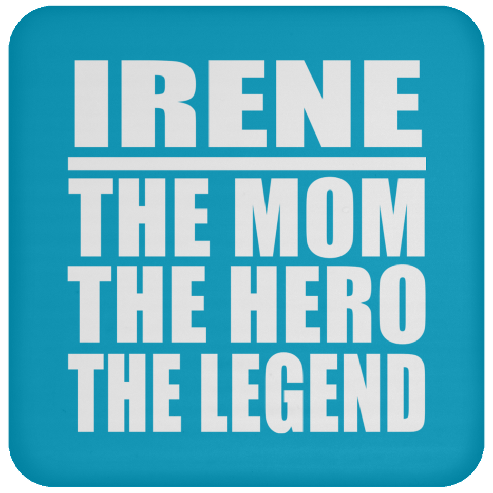 Irene The Mom The Hero The Legend - Drink Coaster