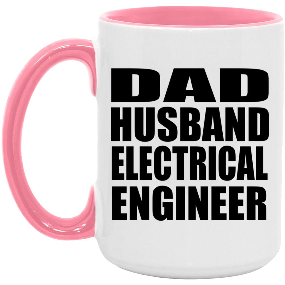 Dad Husband Electrical Engineer - 15oz Accent Mug Pink