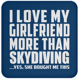 I Love My Girlfriend More Than Skydiving - Drink Coaster