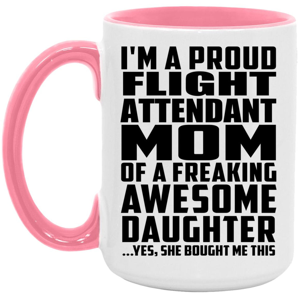 Proud Flight Attendant Mom Of Awesome Daughter - 15oz Accent Mug Pink