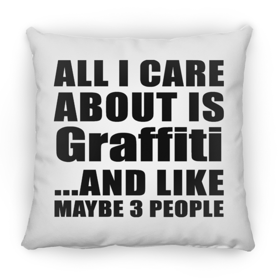 All I Care About Is Graffiti - Throw Pillow