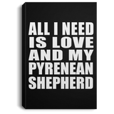 All I Need Is Love And My Pyrenean Shepherd - Canvas Portrait