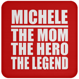 Michele The Mom The Hero The Legend - Drink Coaster