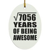 84th Birthday Square Root of 7056 Years of Being Awesome - Oval Ornament