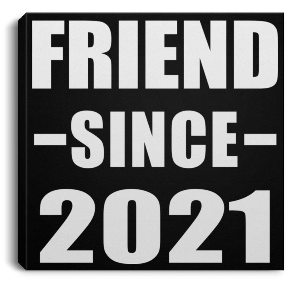 Friend Since 2021 - Canvas Square