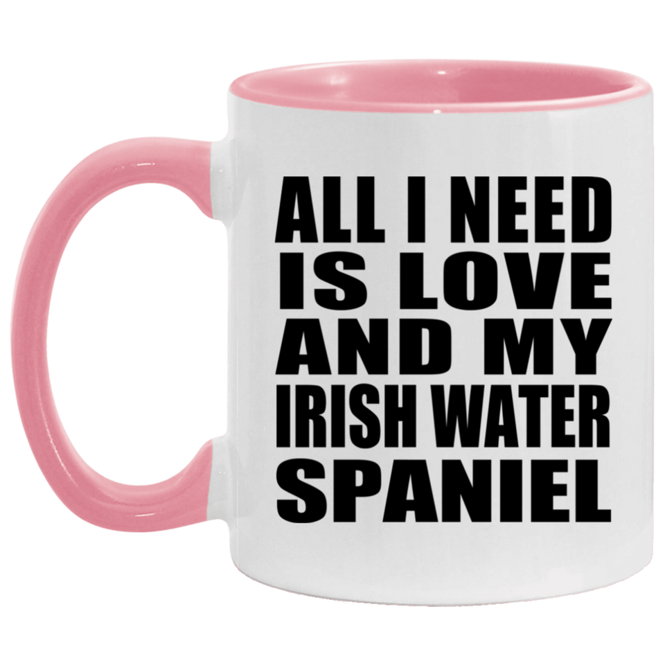 All I Need Is Love And My Irish Water Spaniel - 11oz Accent Mug Pink