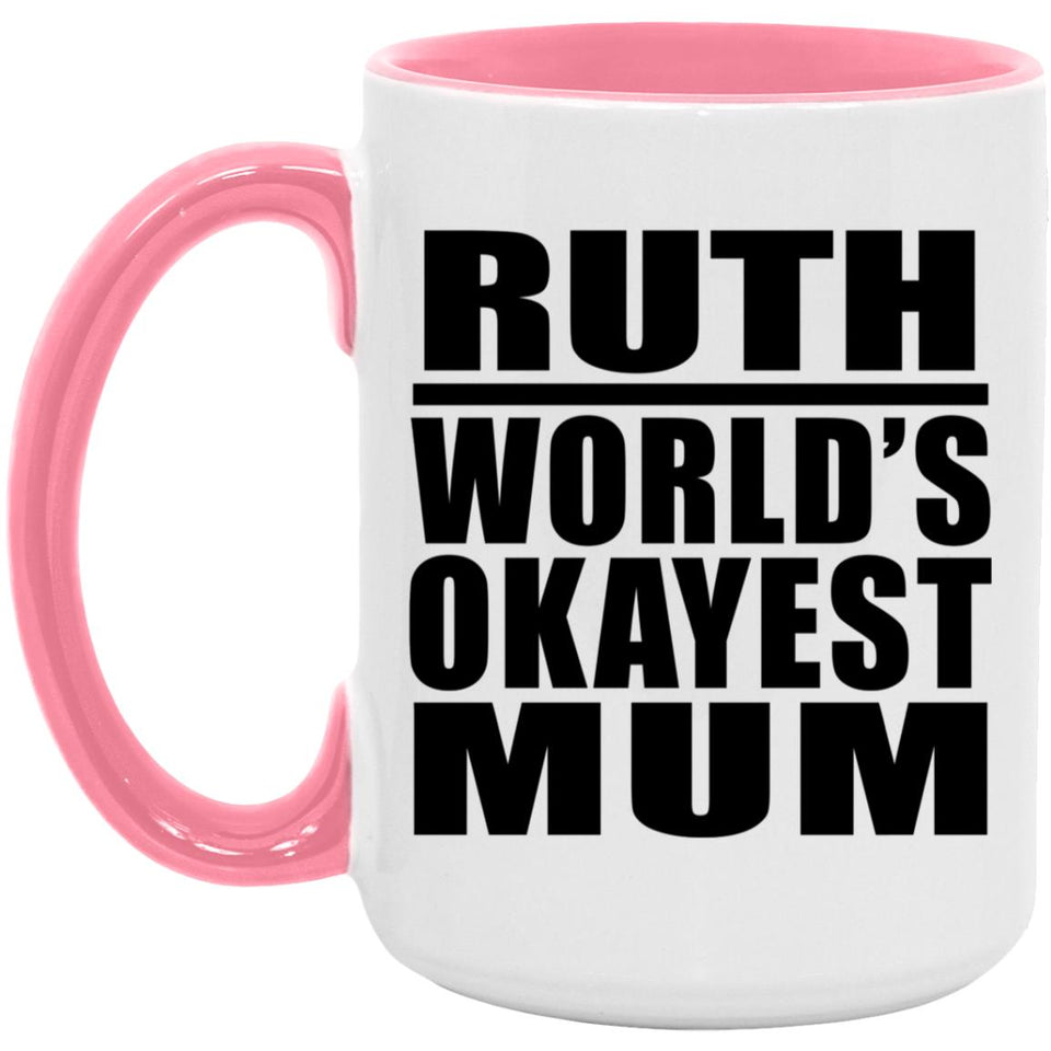 Ruth World's Okayest Mum - 15oz Accent Mug Pink