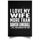 I Love My Wife More Than Danish Longball - Poster Portrait