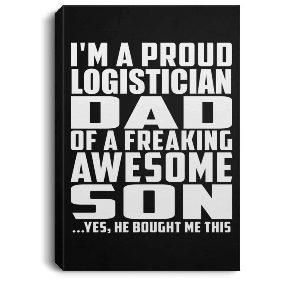 Proud Logistician Dad Of Awesome Son - Canvas Portrait