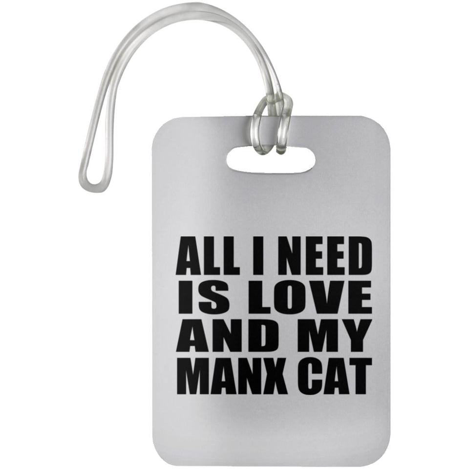 All I Need Is Love And My Manx Cat - Luggage Bag Tag