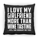 I Love My Girlfriend More Than Wine Tasting - Throw Pillow Black