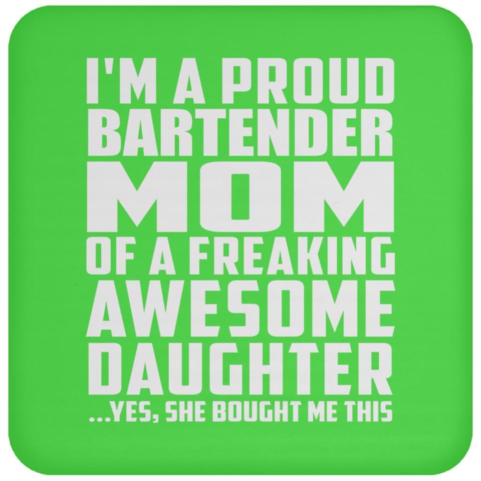 Proud Bartender Mom Of Awesome Daughter - Drink Coaster