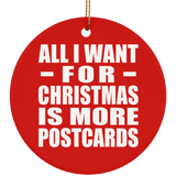 All I Want For Christmas Is More Postcards - Circle Ornament
