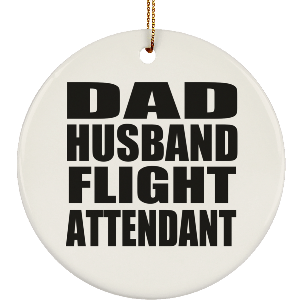 Dad Husband Flight Attendant - Circle Ornament
