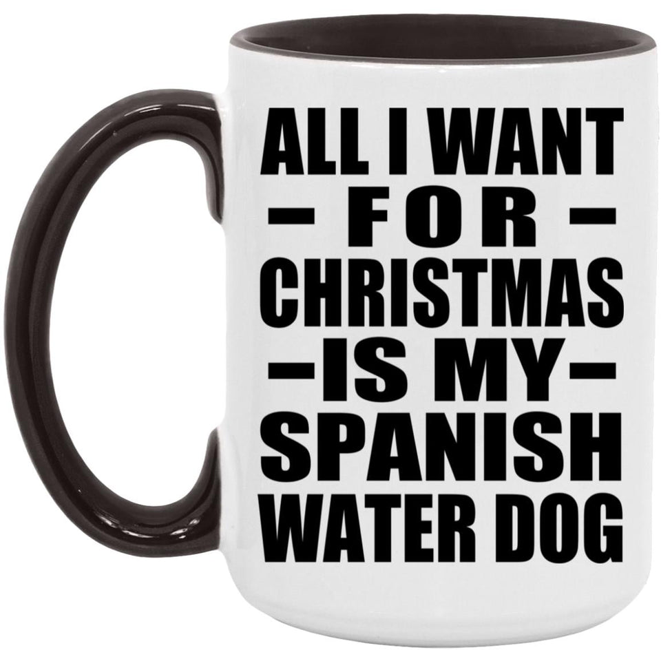 All I Want For Christmas Is My Spanish Water Dog - 15oz Accent Mug Black