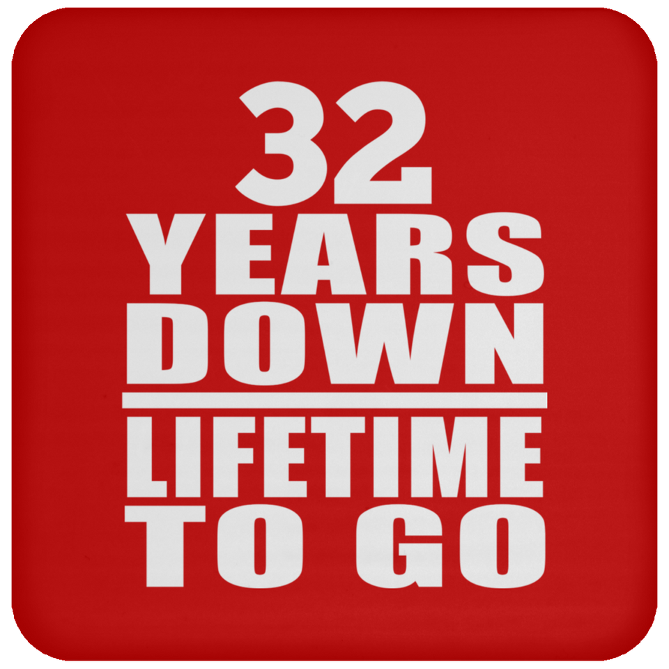 32nd Anniversary 32 Years Down Lifetime To Go - Drink Coaster