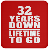32nd Anniversary 32 Years Down Lifetime To Go - Drink Coaster