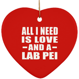 All I Need Is Love And A Lab Pei - Heart Ornament
