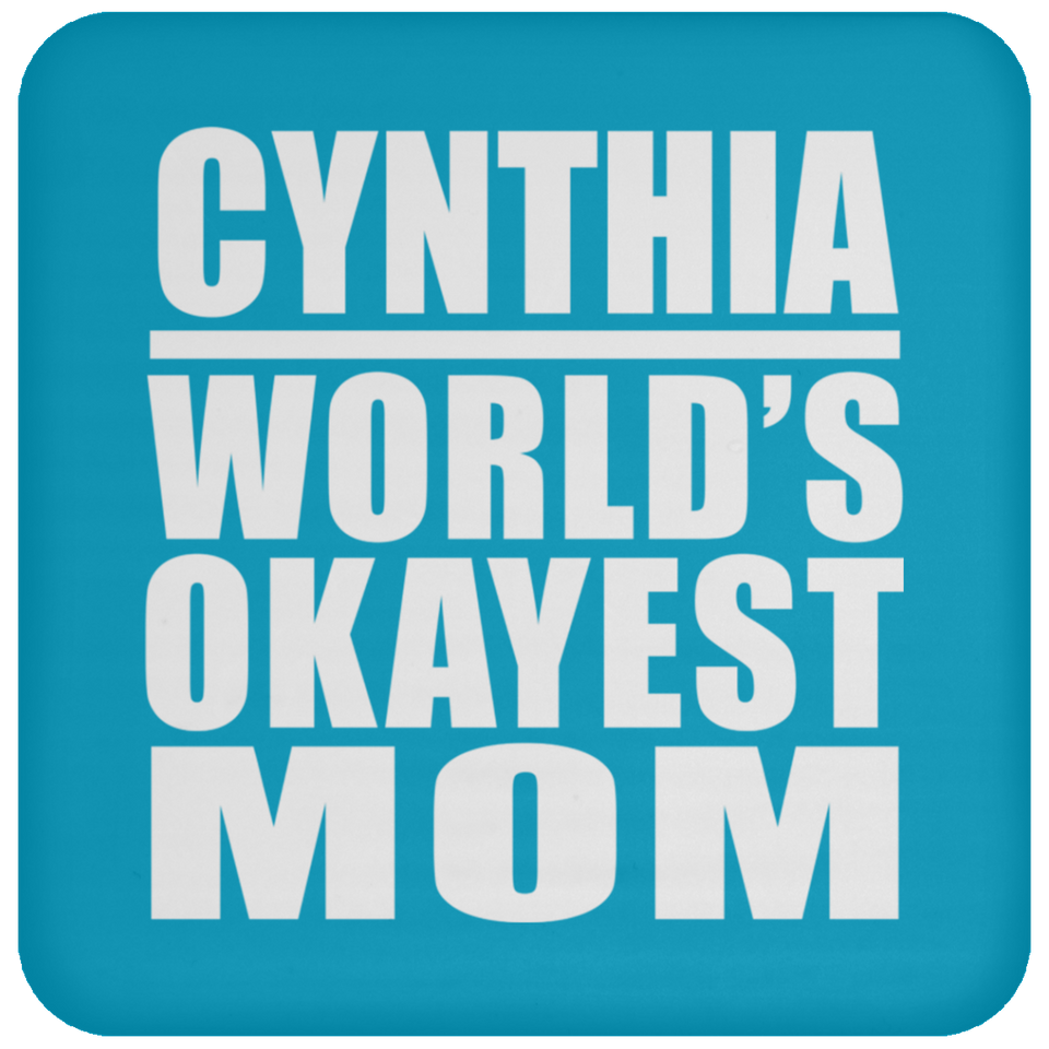 Cynthia World's Okayest Mom - Drink Coaster