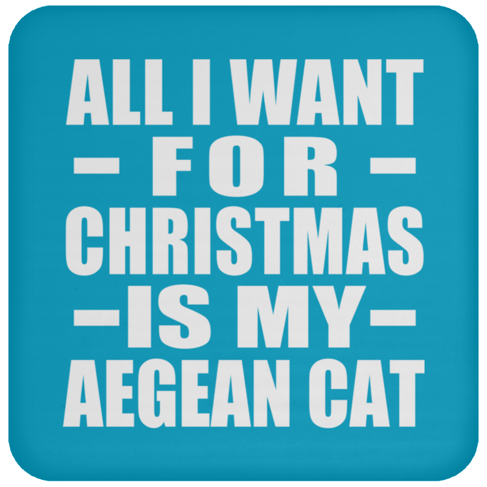 All I Want For Christmas Is My Aegean Cat - Coaster