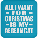 All I Want For Christmas Is My Aegean Cat - Coaster