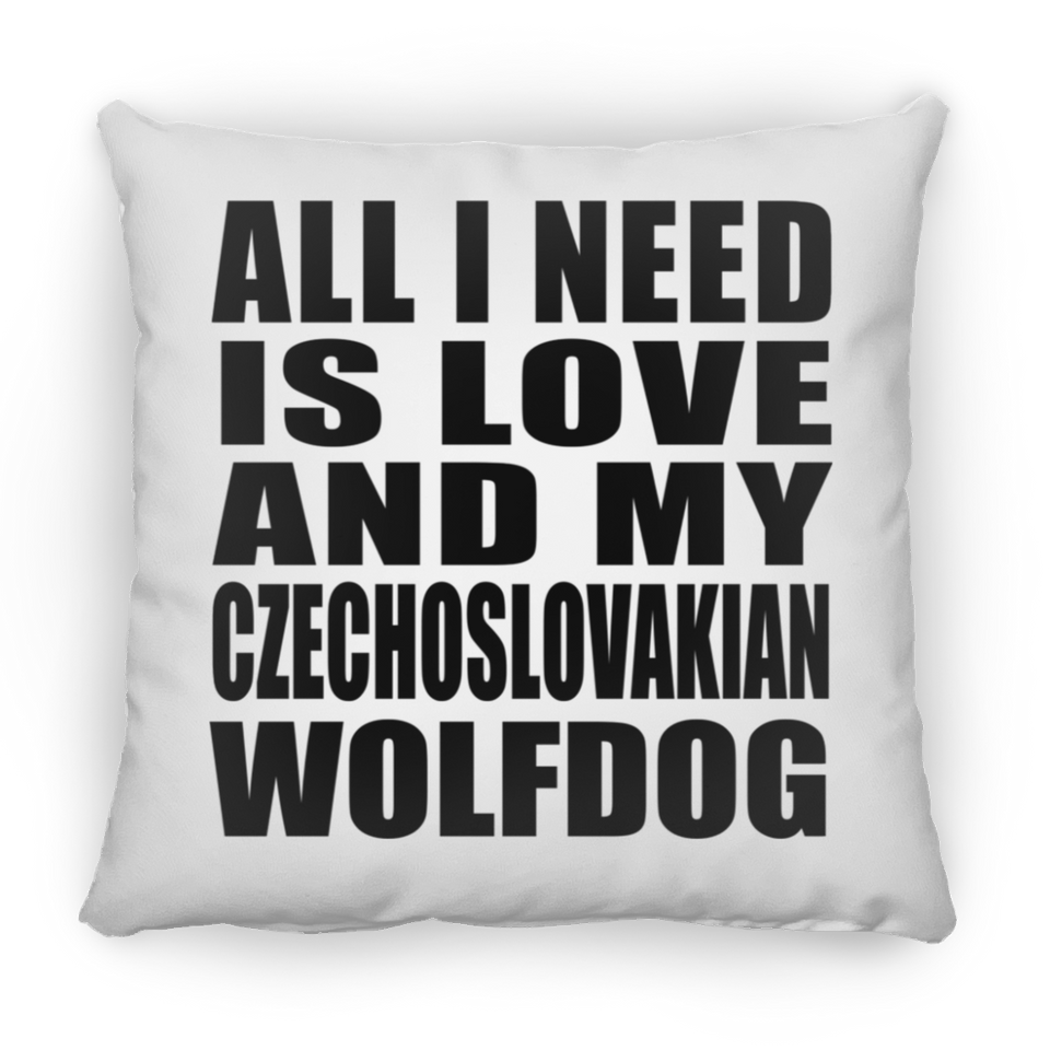 All I Need Is Love And My Czechoslovakian Wolfdog - Throw Pillow