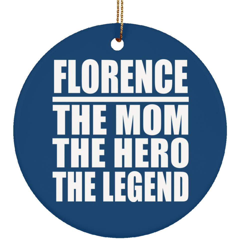 Florence The Mom The Hero The Legend - Circle Ornament