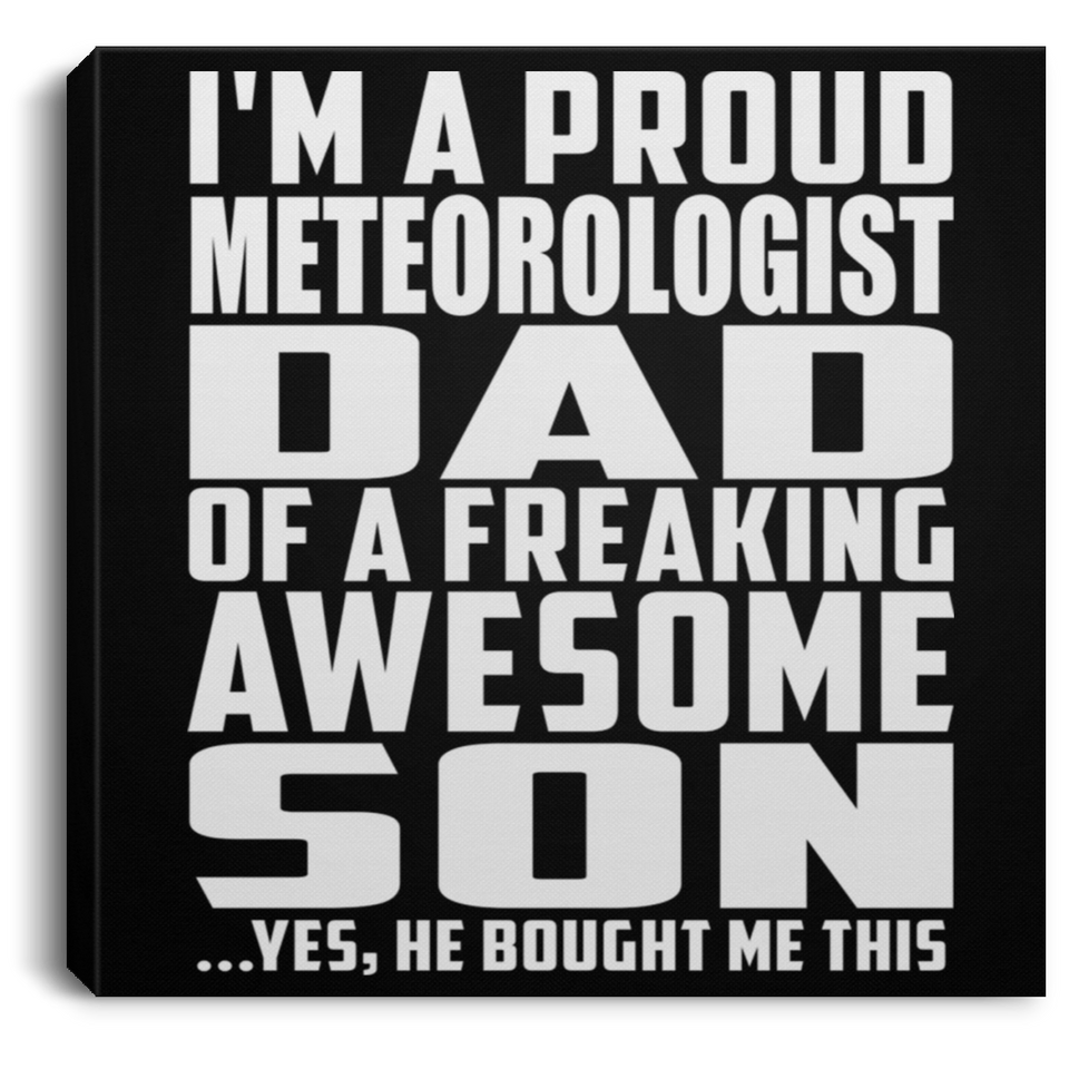 Proud Meteorologist Dad Of Awesome Son - Canvas Square