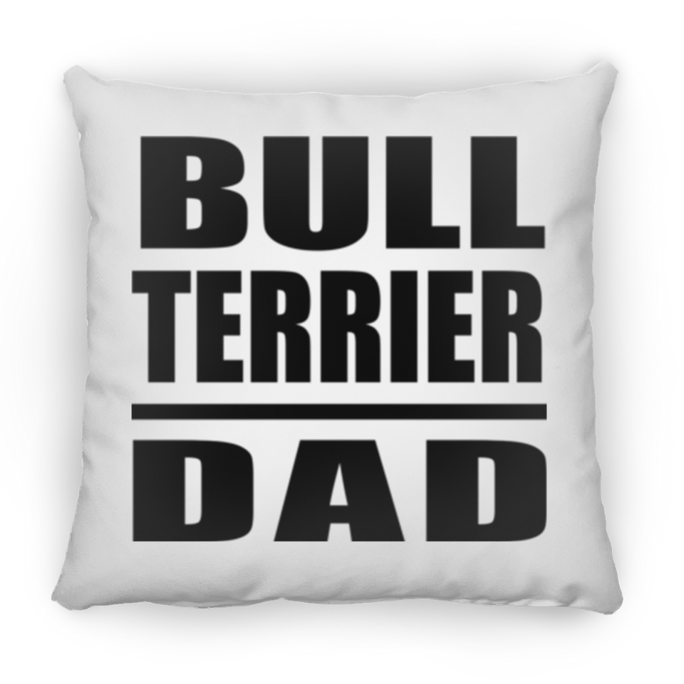 Bull Terrier Dad - Throw Pillow