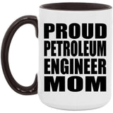 Proud Petroleum Engineer Mom - 15oz Accent Mug Black