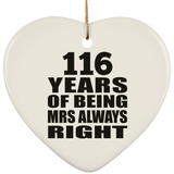 116th Anniversary 116 Years of Being Mrs Always Right - Heart Ornament