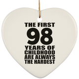 98th Birthday First 98 Years of Childhood Are The Hardest - Heart Ornament