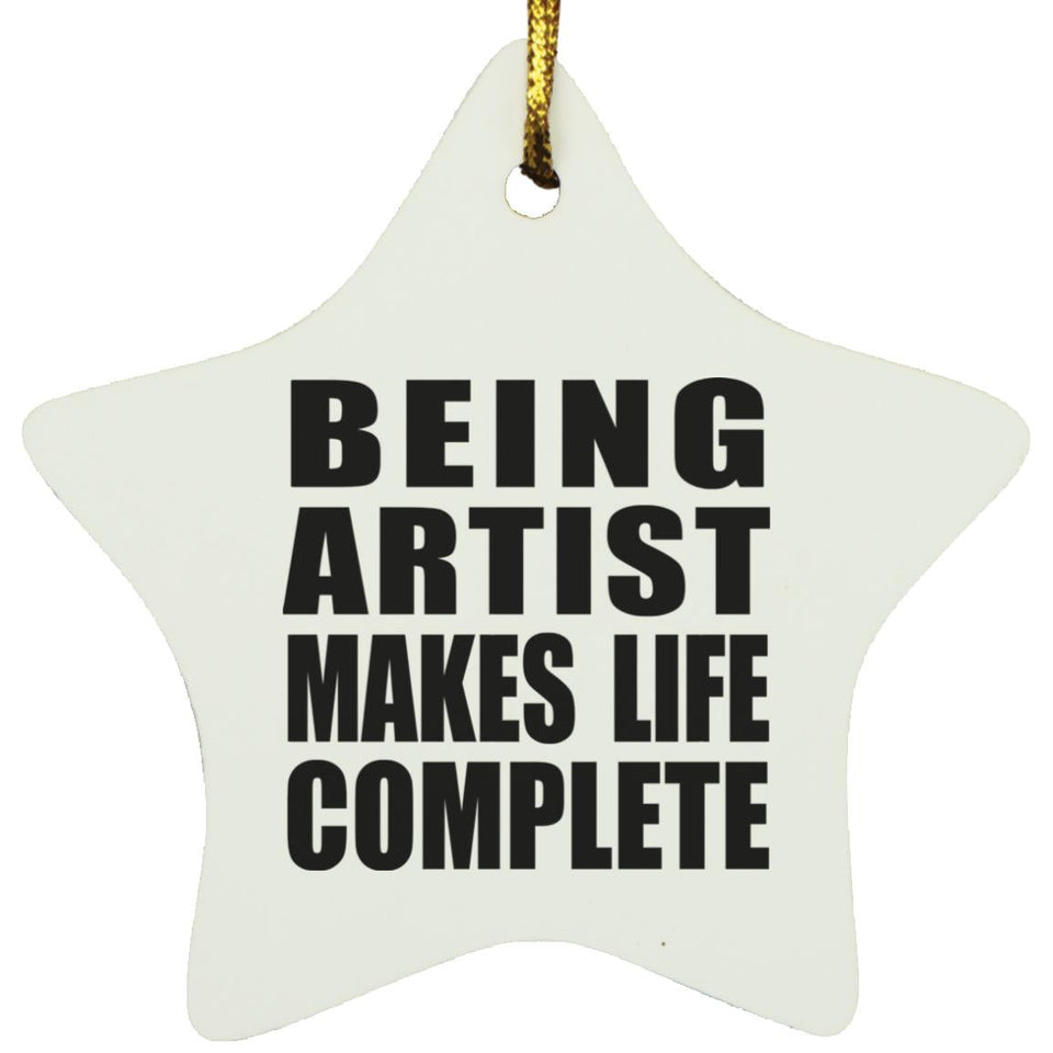 Being Artist Makes Life Complete - Star Ornament