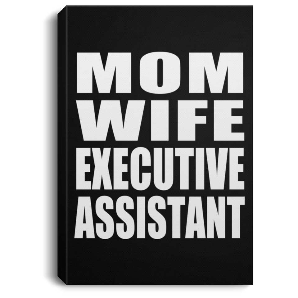 Mom Wife Executive Assistant - Canvas Portrait