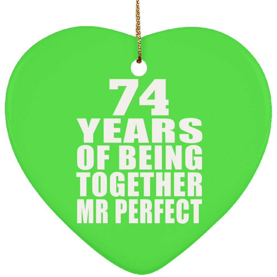 74th Anniversary 74 Years Of Being Mr Perfect - Heart Ornament