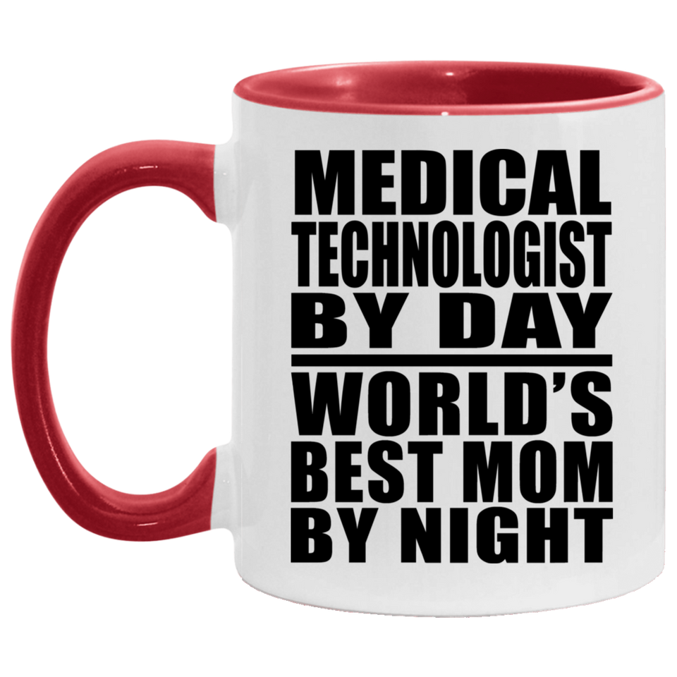 Medical Technologist By Day World's Best Mom By Night - 11oz Accent Mug Red